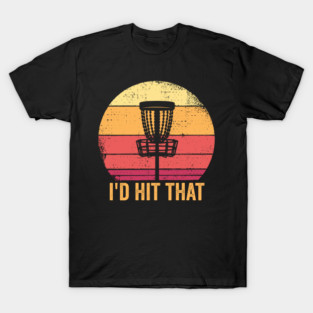I'd Hit that Disc Golf T-Shirt