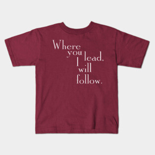 Where you lead, I will follow. - Gilmore Girls (White text) Kids T-Shirt