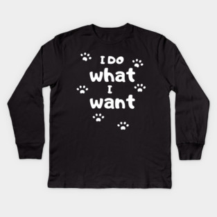 I Do What I Want Kids Long Sleeve T-Shirt