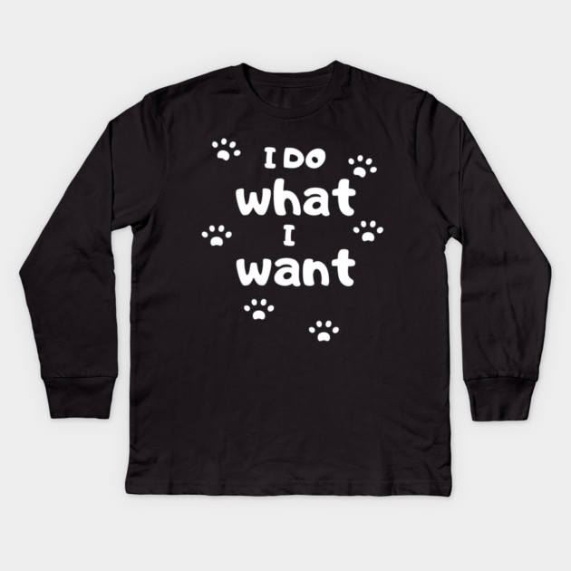 I Do What I Want Kids Long Sleeve T-Shirt by Pixel Threads 