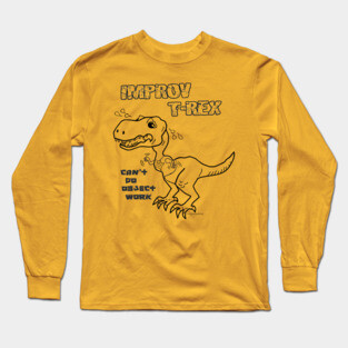 Improv T-Rex - Object Work Long Sleeve T-Shirt