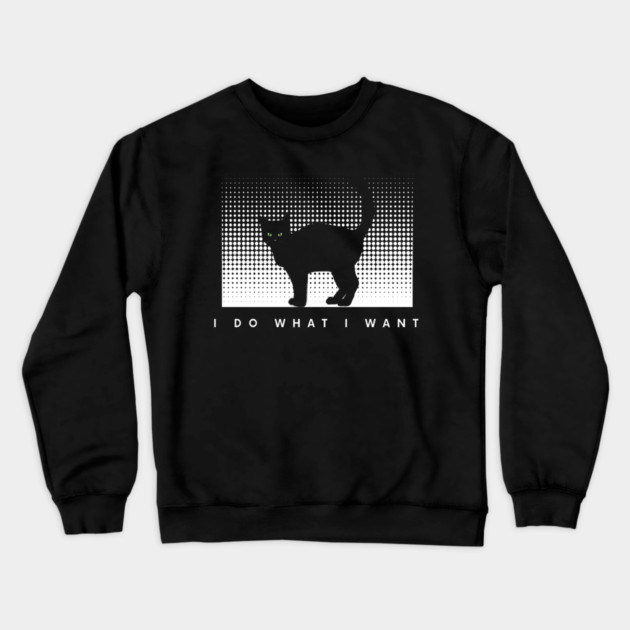 I Do What I Want Crewneck Sweatshirt by Pixel Threads 