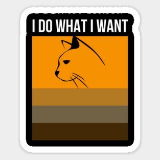 I Do What I Want Sticker