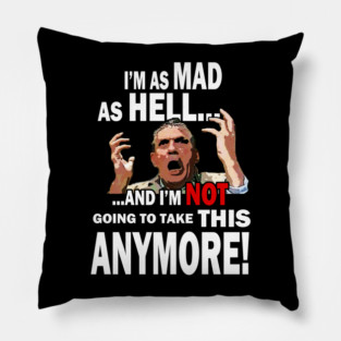 I'm Mad As Hell... Pillow