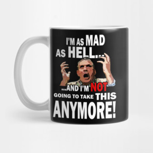 I'm Mad As Hell... Mug