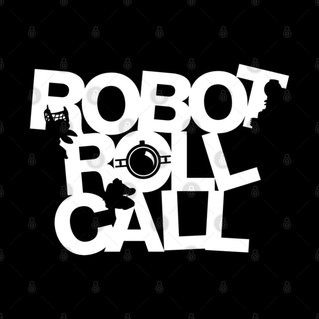Robot Roll Call by Salty Cult Tees