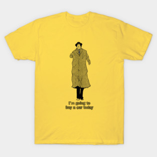 Im going to buy a car today T-Shirt