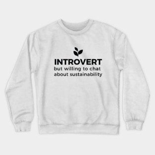 Sustainable introvert Crewneck Sweatshirt