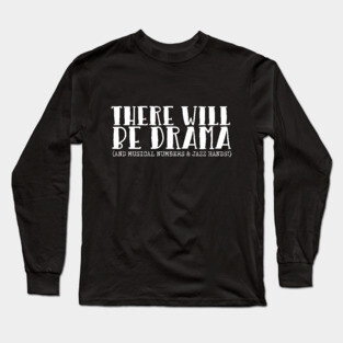 There Will Be Drama Long Sleeve T-Shirt
