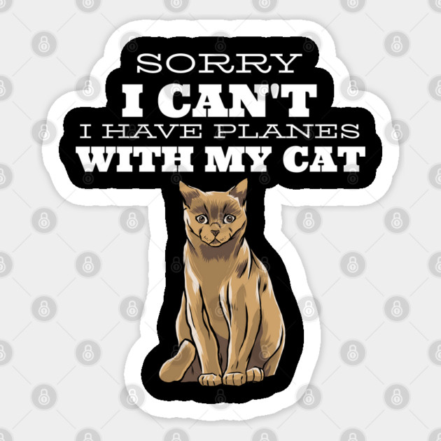 Sorry I can't I have plans with my Cat Sticker by Pixel Threads 