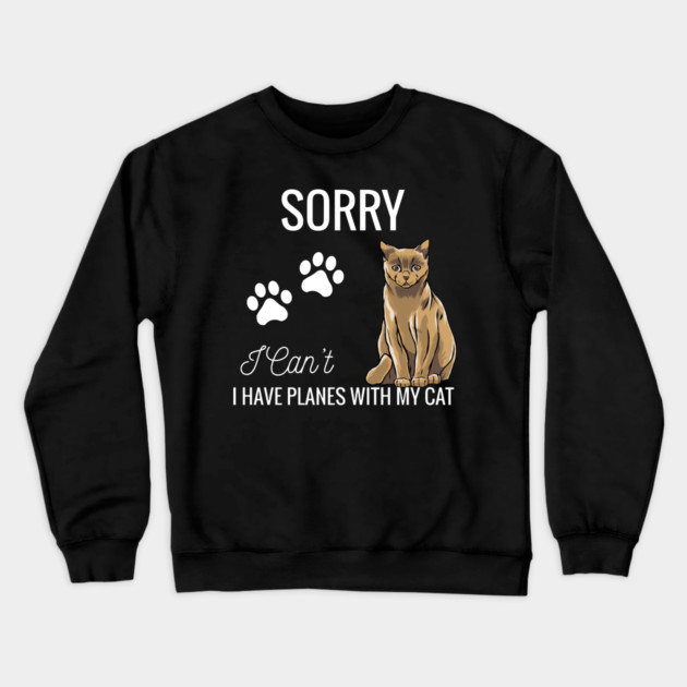 Sorry I can't I have plans with my Cat Crewneck Sweatshirt by Pixel Threads 