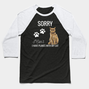 Sorry I can't I have plans with my Cat Baseball T-Shirt