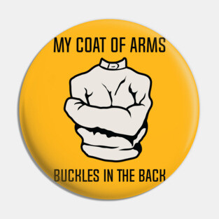 My Coat Of Arms Buckles In The Back Pin