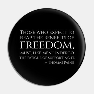 American Political Philosophy - Thomas Paine Quote - Freedom Pin