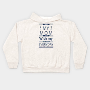 I Make My Mom Sad with my Choices Everyday Kids Hoodie