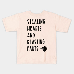 Stealing Hearts and Blasting Farts Kids T-Shirt