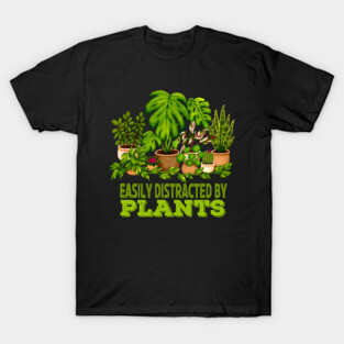 Easily Distracted By Plants Perfect for Plant Lover T-Shirt