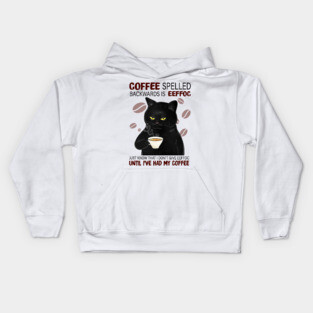 Coffee Spelled Backwards Is Eeffoc Just Know That I Don’t Give Eeffoc Until I’ve Had My Coffee Kids Hoodie