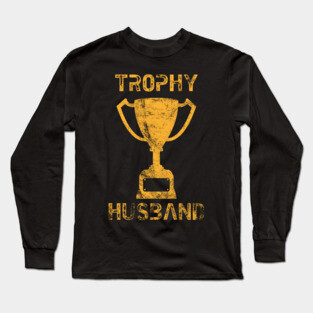 Trophy Husband Long Sleeve T-Shirt