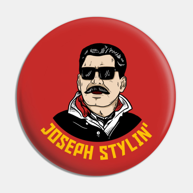 Josef Stlyin' Pin by dumbshirts