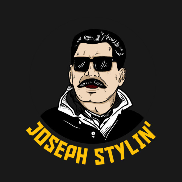 Josef Stlyin' by dumbshirts