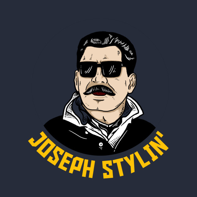 Josef Stlyin' by dumbshirts