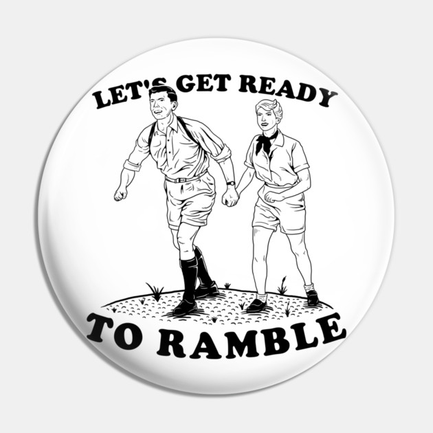 Let's Get Ready To Ramble Pin by dumbshirts