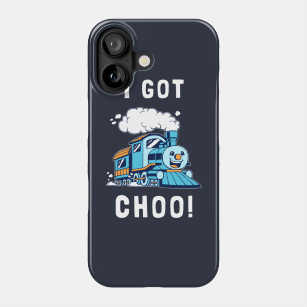 I Got Choo Phone Case by dumbshirts