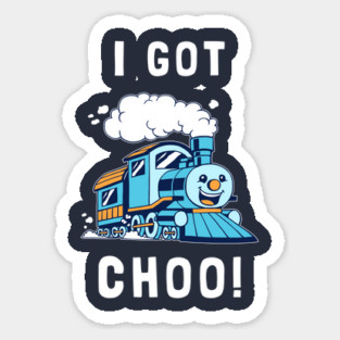 I Got Choo Magnet