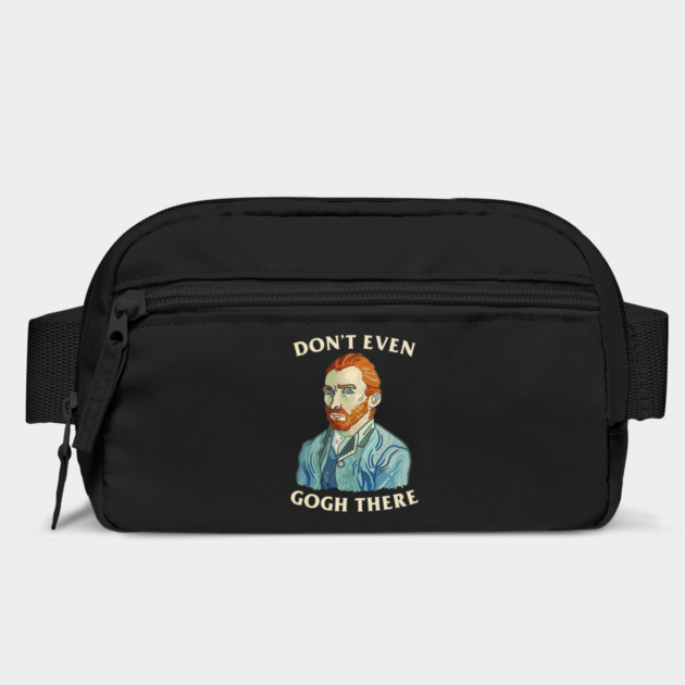 Don't Even Gogh There by dumbshirts