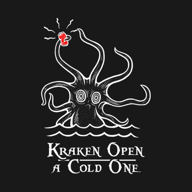 Kraken Open A Cold One by dumbshirts