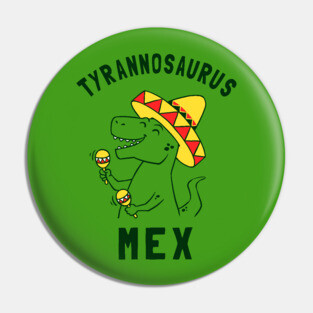Tyrannosaurus Mex Pin