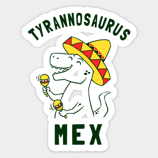 Tyrannosaurus Mex Magnet by dumbshirts