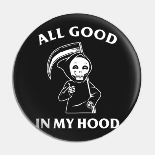 All Good In My Hood Pin