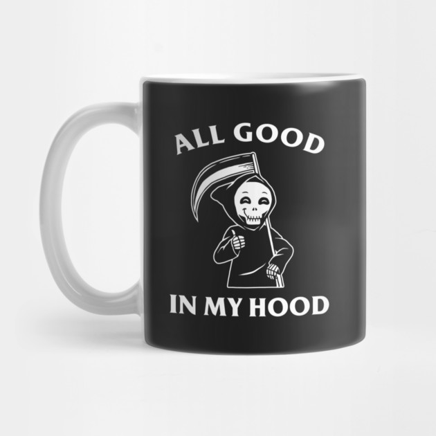 All Good In My Hood by dumbshirts