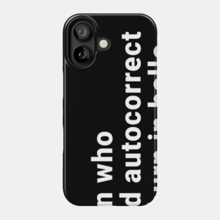 The man who invented autocorrect Phone Case
