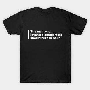 The man who invented autocorrect T-Shirt