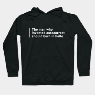The man who invented autocorrect Hoodie