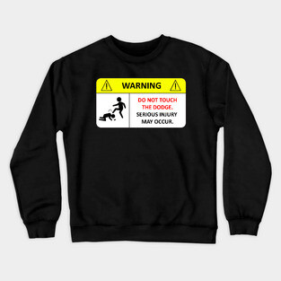 Do not touch my Dodge! Crewneck Sweatshirt