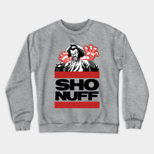 Sho Nuff lt Crewneck Sweatshirt