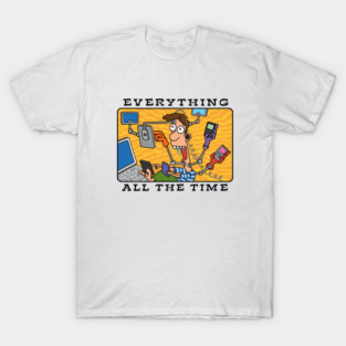 Everything All The Time T-Shirt