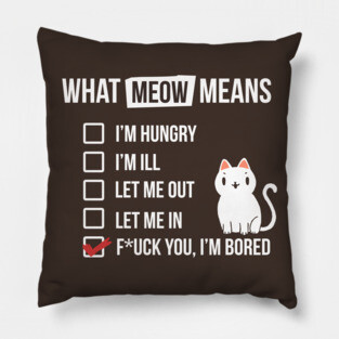 Cat language - Meow Means - Sassy White Cat Pillow