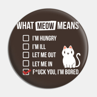 Cat language - Meow Means - Sassy White Cat Pin