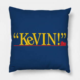 "KEVIN!" - Home Alone (Original) Pillow