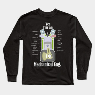 Yes I'm an Mechanical Engineer Long Sleeve T-Shirt