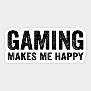 Gaming makes me happy Sticker