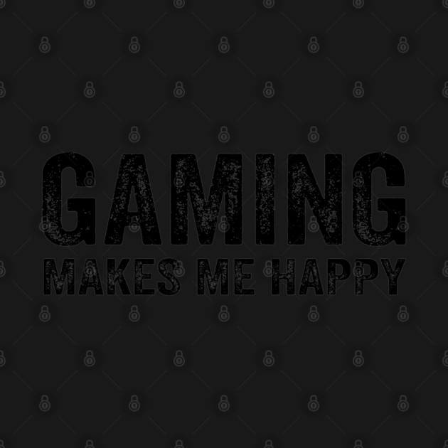 Gaming makes me happy by Tshirtiz