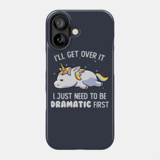 I Just Need To Be Dramatic Lazy Unicorn Gift Phone Case