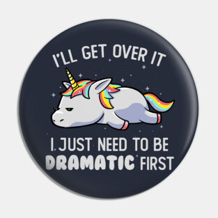 I Just Need To Be Dramatic Lazy Unicorn Gift Pin