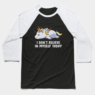 I Don’t Believe In Myself Lazy Unicorn Gift Baseball T-Shirt